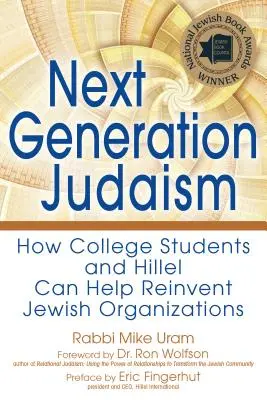 Generația următoare a iudaismului: Cum pot ajuta studenții și Hillel să reinventeze organizațiile evreiești - Next Generation Judaism: How College Students and Hillel Can Help Reinvent Jewish Organizations