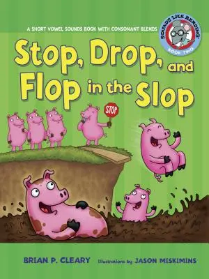 #2 Stop, Drop, and Flop in the Slop: A Short Vowel Sounds Book with Consonant Blends
