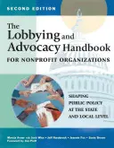 The Lobbying and Advocacy Handbook for Nonprofit Organizations, ediția a doua: Modelarea politicilor publice la nivel local și de stat - The Lobbying and Advocacy Handbook for Nonprofit Organizations, Second Edition: Shaping Public Policy at the State and Local Level