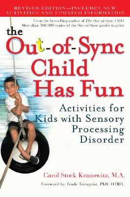 Copilul nesincronizat se distrează: Activități pentru copiii cu tulburări de procesare senzorială - The Out-Of-Sync Child Has Fun: Activities for Kids with Sensory Processing Disorder