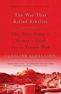 Războiul care l-a ucis pe Ahile: Povestea adevărată a Iliadei lui Homer și a războiului troian - The War That Killed Achilles: The True Story of Homer's Iliad and the Trojan War
