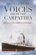 Voices from the Carpathia: Salvarea RMS Titanic - Voices from the Carpathia: Rescuing RMS Titanic