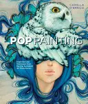 Pictură pop: Inspirație și tehnici din fenomenul artistic al suprarealismului pop - Pop Painting: Inspiration and Techniques from the Pop Surrealism Art Phenomenon