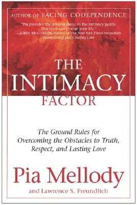 Factorul Intimitate: Reguli de bază pentru depășirea obstacolelor în calea adevărului, respectului și iubirii durabile - The Intimacy Factor: The Ground Rules for Overcoming the Obstacles to Truth, Respect, and Lasting Love