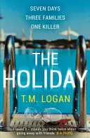 Holiday - Thrillerul captivant de la Richard and Judy Book Club de la autorul bestsellerului cu un milion de exemplare - Holiday - The gripping Richard and Judy Book Club breakout thriller from the million-copy bestselling author