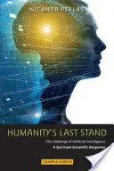 Humanity's Last Stand: Provocarea inteligenței artificiale: Un răspuns spiritual-științific - Humanity's Last Stand: The Challenge of Artificial Intelligence: A Spiritual-Scientific Response