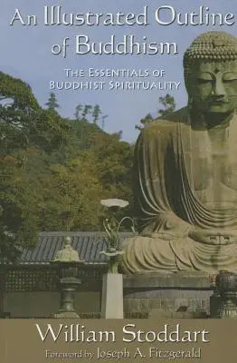 O schiță ilustrată a budismului: Esențialul spiritualității budiste - An Illustrated Outline of Buddhism: The Essentials of Buddhist Spirituality