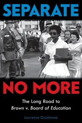 Separate No More: Lungul drum către Brown V. Board of Education (Scholastic Focus) - Separate No More: The Long Road to Brown V. Board of Education (Scholastic Focus)