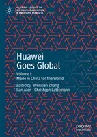 Huawei Goes Global: Volumul I: Fabricat în China pentru întreaga lume - Huawei Goes Global: Volume I: Made in China for the World