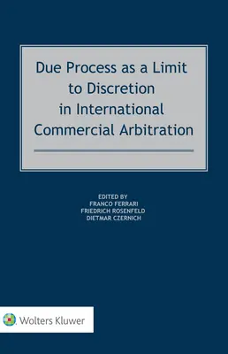 Procesul echitabil ca o limită a discreției în arbitrajul comercial internațional - Due Process as a Limit to Discretion in International Commercial Arbitration