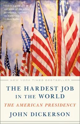 Cea mai grea slujbă din lume: Președinția americană - The Hardest Job in the World: The American Presidency