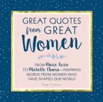 Great Quotes from Great Women: Cuvinte de la femeile care au modelat lumea (Words from the Women Who Shaped the World) - Great Quotes from Great Women: Words from the Women Who Shaped the World