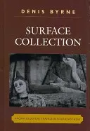 Colecția Surface: Călătorii arheologice în Asia de Sud-Est - Surface Collection: Archaeological Travels in Southeast Asia