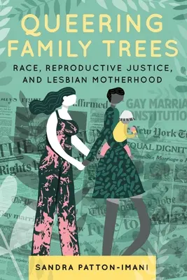 Queering Family Trees: Rasă, justiție reproductivă și maternitate lesbiană - Queering Family Trees: Race, Reproductive Justice, and Lesbian Motherhood