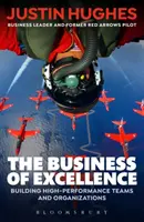 The Business of Excellence: Construirea de echipe și organizații de înaltă performanță (Building High-Performance Teams and Organizations) - The Business of Excellence: Building High-Performance Teams and Organizations