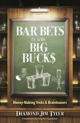 Bar Bets to Win Big Bucks: Trucuri pentru a face bani - Bar Bets to Win Big Bucks: Money-Making Tricks and Brainteasers