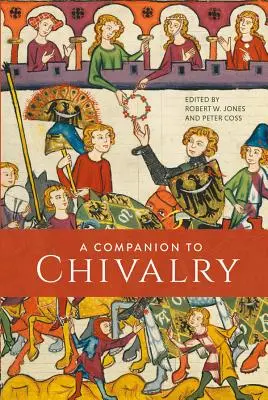 Un tovarăș al cavalerismului - A Companion to Chivalry