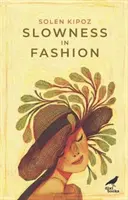 Lentoarea în modă - Slowness in Fashion