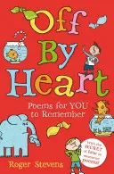 Off By Heart - Poezii pentru copii pe care să le învețe, să le țină minte și să le interpreteze - Off By Heart - Poems for Children to Learn, Remember and Perform