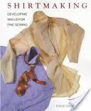 Confecționarea cămășilor: Dezvoltarea abilităților pentru cusut fin - Shirtmaking: Developing Skills for Fine Sewing