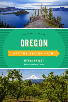 Oregon off the Beaten Path(r): Discover Your Fun - Oregon Off the Beaten Path(r): Discover Your Fun