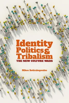 Politica identității și tribalismul: Noile războaie culturale - Identity Politics and Tribalism: The New Culture Wars