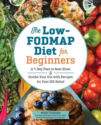 The Low-Fodmap Diet for Beginners: Un plan de 7 zile pentru a învinge balonarea și a vă calma intestinul cu rețete pentru ameliorarea rapidă a gastrointestinală - The Low-Fodmap Diet for Beginners: A 7-Day Plan to Beat Bloat and Soothe Your Gut with Recipes for Fast Ibs Relief