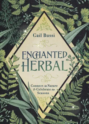 Enchanted Herbal: Conectați-vă la natură și sărbătoriți anotimpurile - Enchanted Herbal: Connect to Nature & Celebrate the Seasons