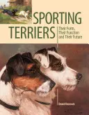 Sporting Terriers: Forma, funcția și viitorul lor - Sporting Terriers: Their Form, Their Function and Their Future