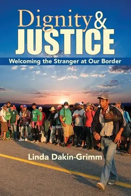Demnitate și dreptate: Primirea străinului la granița noastră - Dignity and Justice: Welcoming the Stranger at Our Border