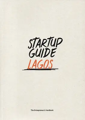 Ghidul Startup Lagos: Volumul 1 - Startup Guide Lagos: Volume 1