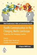 Comunicarea în domeniul sănătății în peisajul mediatic în schimbare: Perspective din țările în curs de dezvoltare - Health Communication in the Changing Media Landscape: Perspectives from Developing Countries