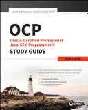 OCP: Oracle Certified Professional Java Se 8 Programmer II Ghid de studiu: Exam 1Z0-809 - OCP: Oracle Certified Professional Java Se 8 Programmer II Study Guide: Exam 1Z0-809
