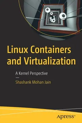 Containere și virtualizare Linux: O perspectivă Kernel - Linux Containers and Virtualization: A Kernel Perspective