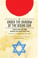 Under the Shadow of the Rising Sun: Japonia și evreii în timpul Holocaustului (Prelegeri de la Universitatea de Radiodifuziune