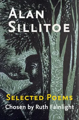 Alan Sillitoe Selected Poems: Poezii selectate alese de Ruth Fainlight - Alan Sillitoe Selected Poems: Selected Poems Chosen by Ruth Fainlight