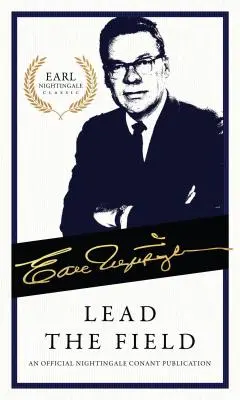Lead the Field: O publicație oficială Nightingale Conant - Lead the Field: An Official Nightingale Conant Publication