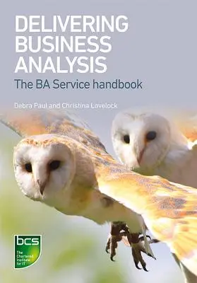 Delivering Business Analysis: Manualul Ba Service - Delivering Business Analysis: The Ba Service handbook