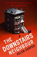 Vecinul de la parter - Un suspans întortocheat, neașteptat și captivant - nu vei vrea să o lași din mână! - Downstairs Neighbour - A twisty, unexpected and addictive suspense - you won't want to put it down!