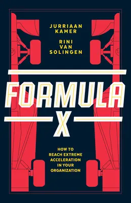 Formula X: Cum să ajungi la o accelerare extremă în organizația ta - Formula X: How to Reach Extreme Acceleration in Your Organization