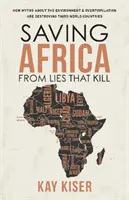Salvarea Africii de minciunile care ucid - Cum miturile despre mediu și suprapopulare distrug țările din lumea a treia - Saving Africa from Lies that Kill - How Myths About the Environment and Overpopulation are Destroying Third World Countries