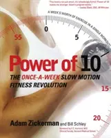 Puterea de 10: Revoluția fitnessului în slow motion o dată pe săptămână - Power of 10: The Once-A-Week Slow Motion Fitness Revolution