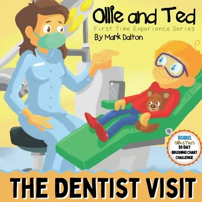 Ollie și Ted - Vizita la dentist: First Time Experiences Dentist Book For Toddlers Helping Parents and Carers by Taking Toddlers and Preschool Kids T - Ollie and Ted - The Dentist Visit: First Time Experiences Dentist Book For Toddlers Helping Parents and Carers by Taking Toddlers and Preschool Kids T
