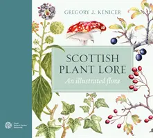 Tradiția plantelor scoțiene - O floră ilustrată - Scottish Plant Lore - An Illustrated Flora