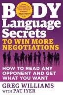 Body Language Secrets to Win More Negotiations (Secretele limbajului corpului pentru a câștiga mai multe negocieri): Cum să citești orice adversar și să obții ceea ce vrei - Body Language Secrets to Win More Negotiations: How to Read Any Opponent and Get What You Want