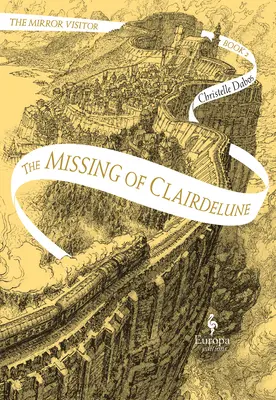 Dorul de Clairdelune: Cartea a doua din Cvartetul Vizitatorului Oglinzii - The Missing of Clairdelune: Book Two of the Mirror Visitor Quartet