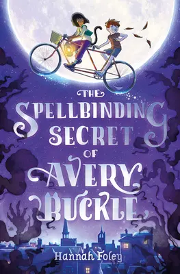 Secretul fermecător al lui Avery Buckle (The Spellbinding Secret of Avery Buckle) - The Spellbinding Secret of Avery Buckle