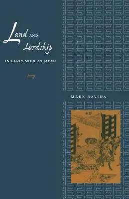 Pământ și domnie în Japonia modernă timpurie - Land and Lordship in Early Modern Japan