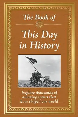 Cartea acestei zile în istorie (The Book of This Day in History) - The Book of This Day in History