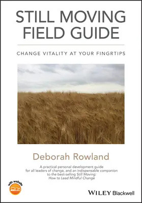 Ghidul de teren Still Moving: Vitalitatea schimbării la îndemâna dumneavoastră - Still Moving Field Guide: Change Vitality at Your Fingertips